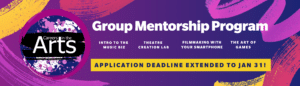 Purple and blue background with yellow, organge and pink paint brush strokes. Text: Group Mentorship Program, Intro to the Music Biz, Theatre Creation Lab, Filmmaking on your Smarphone, the Art of Games, and Deadline extended to Jan 31!