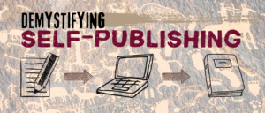 Textured graphic with art of pencil on paper, laptop computer, and book and text "Demystifying Self-Publishing"