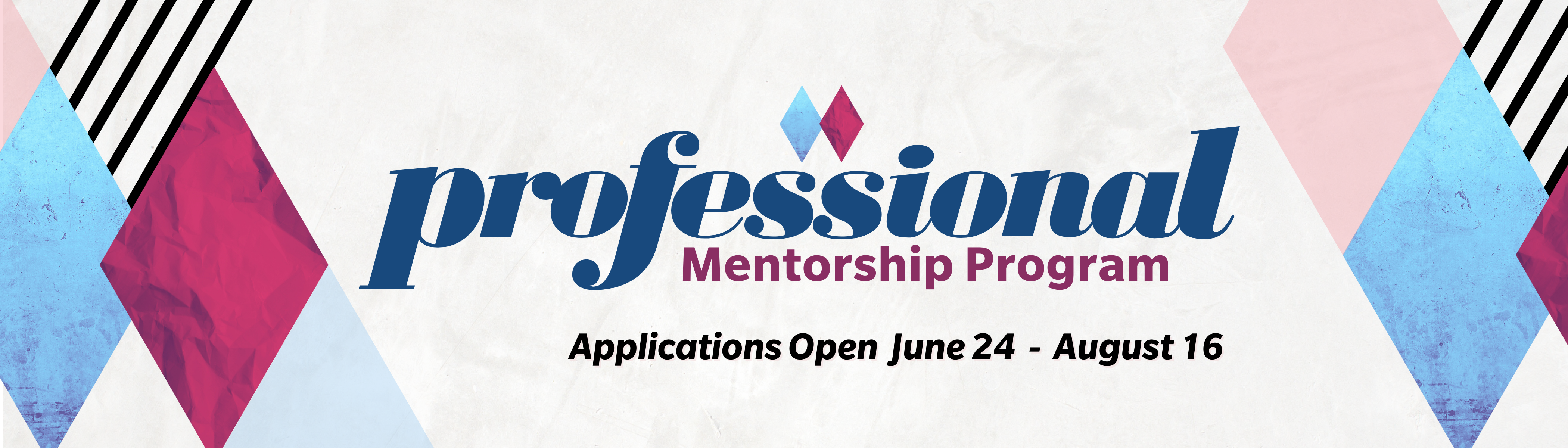Graphic with diamonds and text "Professional Mentorship Program - Applications Open June 24 - August 16"