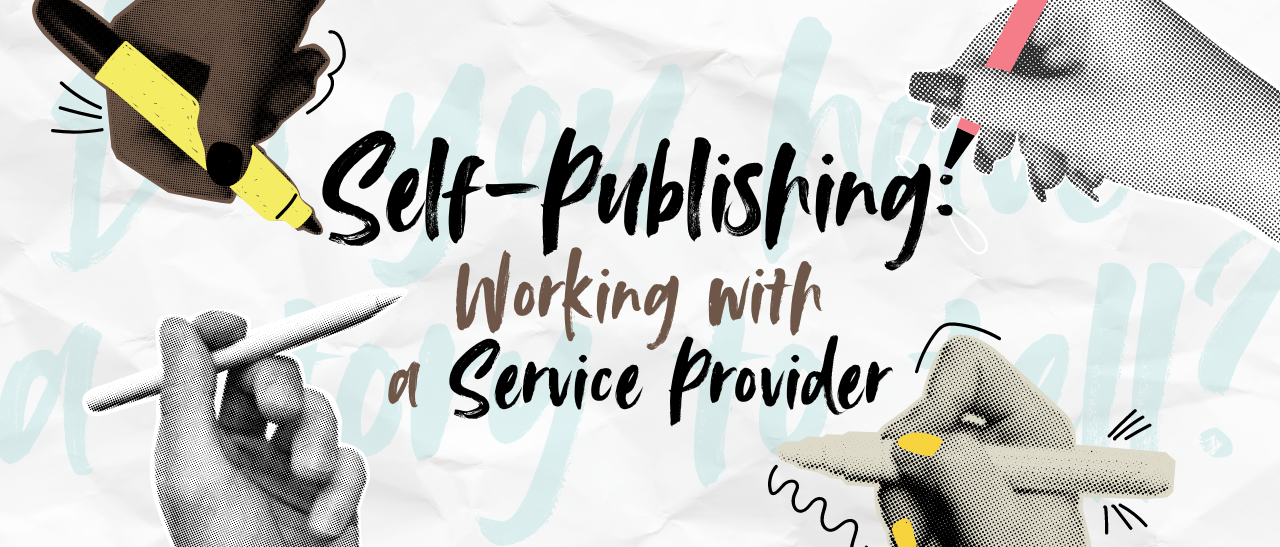 Graphic with halftone images of hands holding pencils with text "Self-Publishing: Working with a Service Provider"