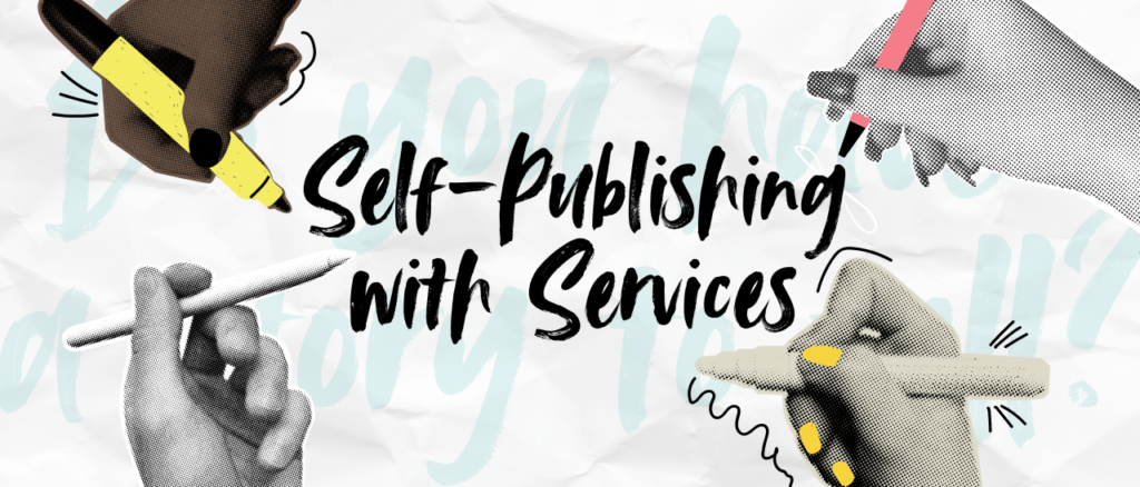 Graphic with halftone images of hands holding pencils with text "Self-Publishing with Services"