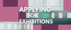 collage of gallery space photos with headline "Applying for Exhibitions"