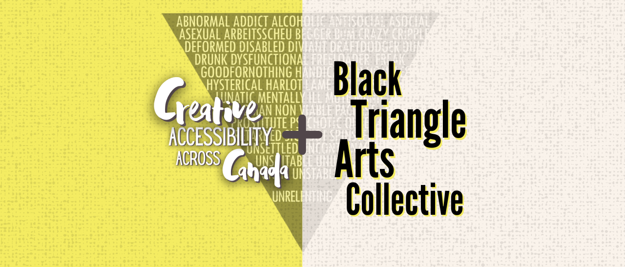 Yellow and cream coloured graphic with headline "Creative Accessibility Across Canada + Black Triangle Arts Collective"