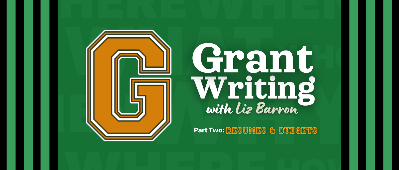 green varsity themed graphic with large g and headline "Grant Writing with Liz Barron, part two Resumes and Budgets"