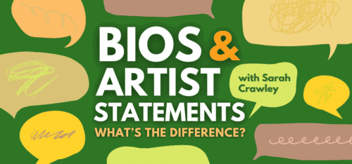 Green graphic with yellow and brown speech balloons. Text reads Bios and Artist Statements, what's the difference? with Sarah Crawley