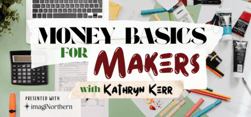 Overhead view of desk with laptop computer and art supplies. Text reads Money Basics for Makers