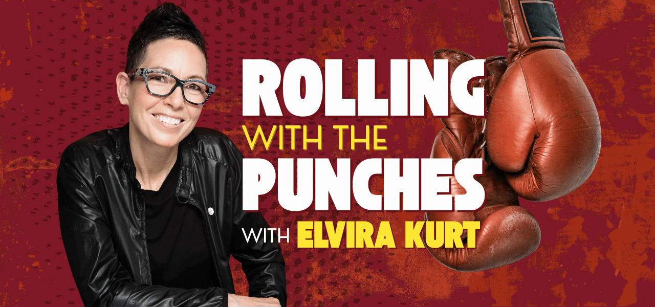 Red graphic with woman in leather jacket facing camera and smiling. Boxing gloves in background, text reads Rolling with the Punches with Elvira Kurt