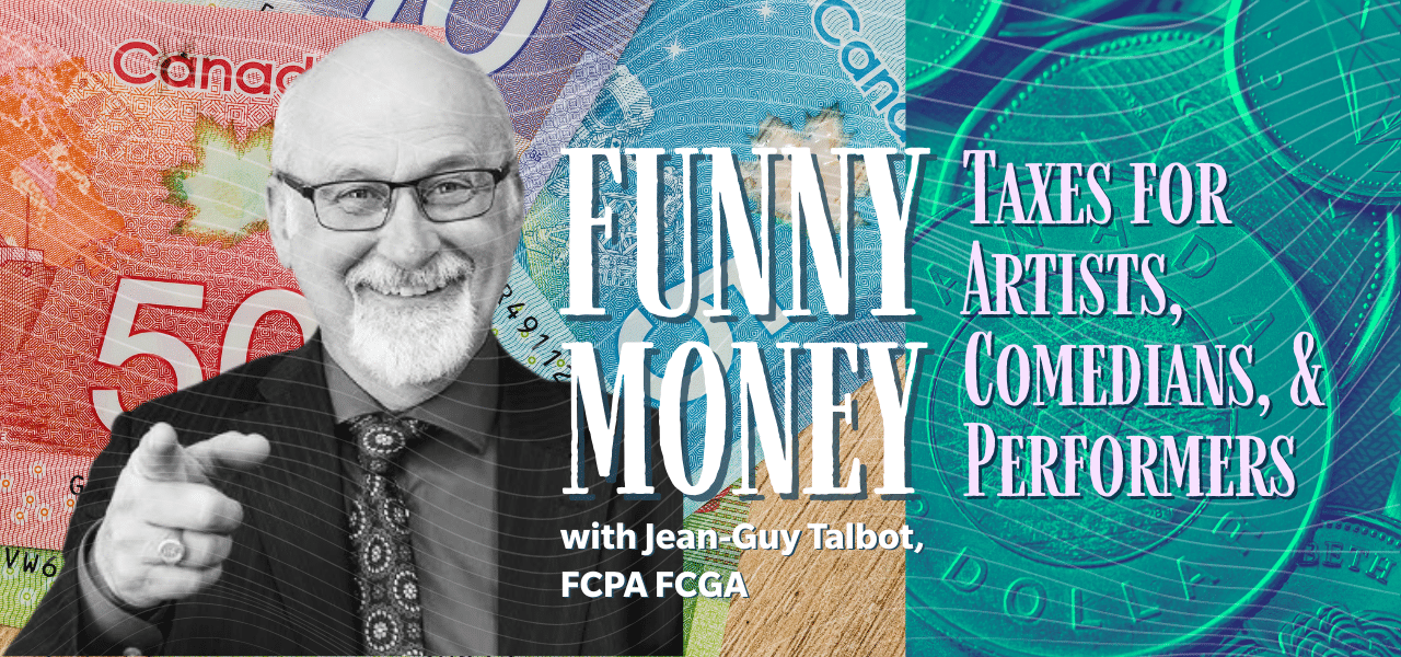 Black and white photo of man in front of canadian money background. Text reads Funny Money, Taxes for Artists, Comedians, and Performers with Jean-Guy Talbot