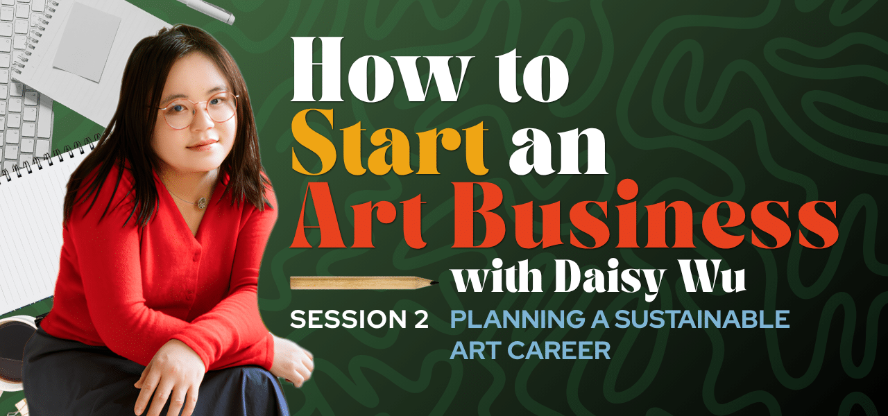 Green graphic with woman with dark hair wearing red sweater facing camera. Text reads How to Start an Art Business with Daisy Wu, Session 2