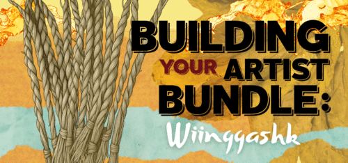 Collage of yellow textures with sketch of sweetgrass and the headline Building Your Artist Bundle: Wiinggashk